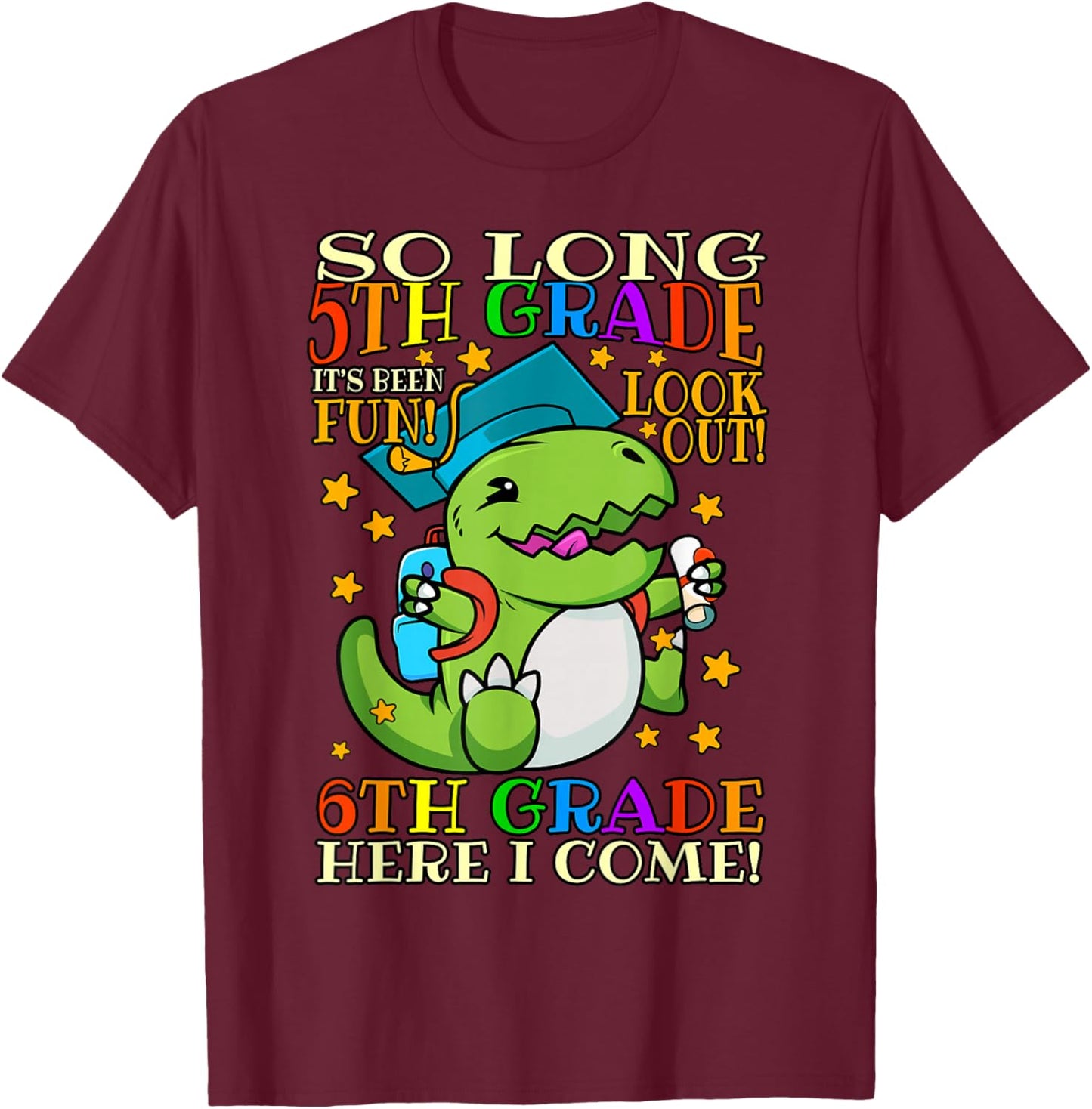 So Long 5th Grade Graduation Hello 6th Last Day of School T-Shirt - T-Shirt | Maroon