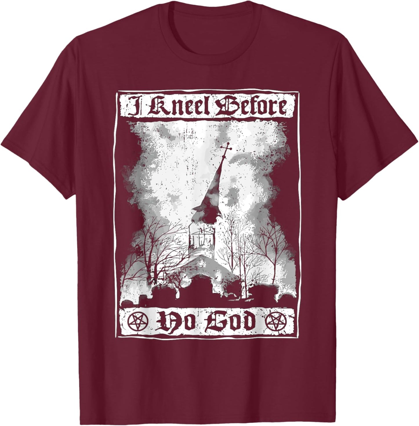 I kneel before no God Atheist Burning Church Anti Christ T-Shirt - T-Shirt | Maroon