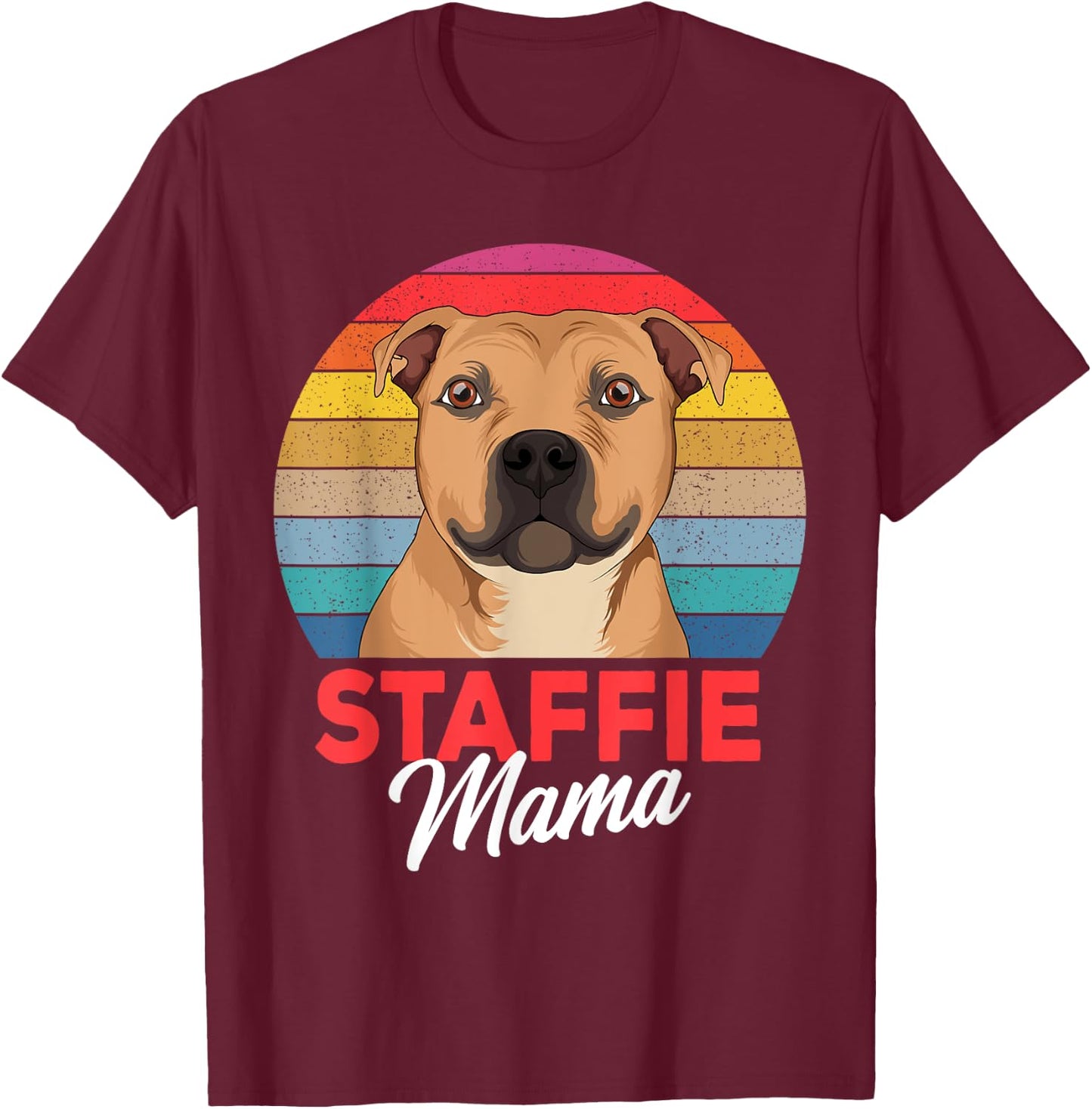 Staffie Mama Cute Staffordshire Bull Terrier Dog Girls Gift T-Shirt - T-Shirt | Maroon