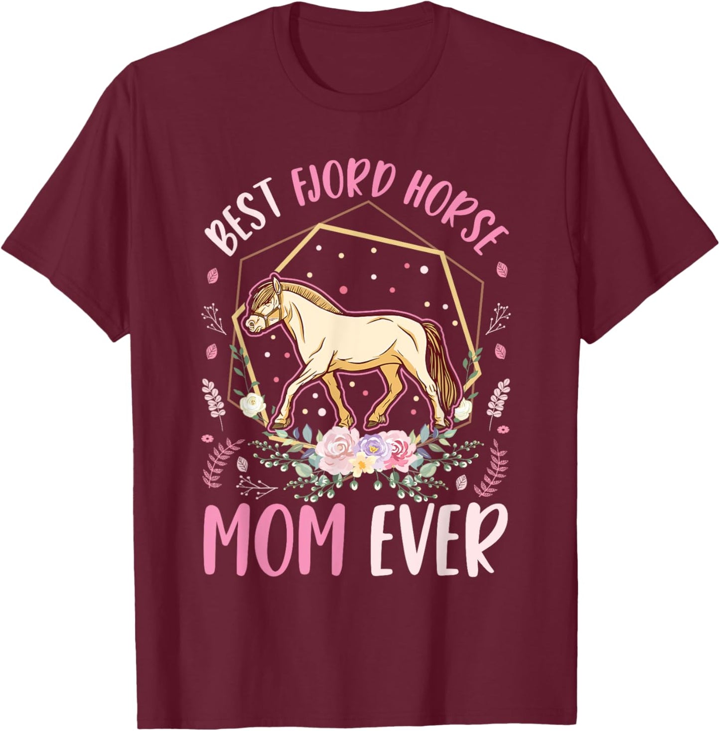 Best Fjord Horse Mom Ever T-Shirt - T-Shirt | Maroon