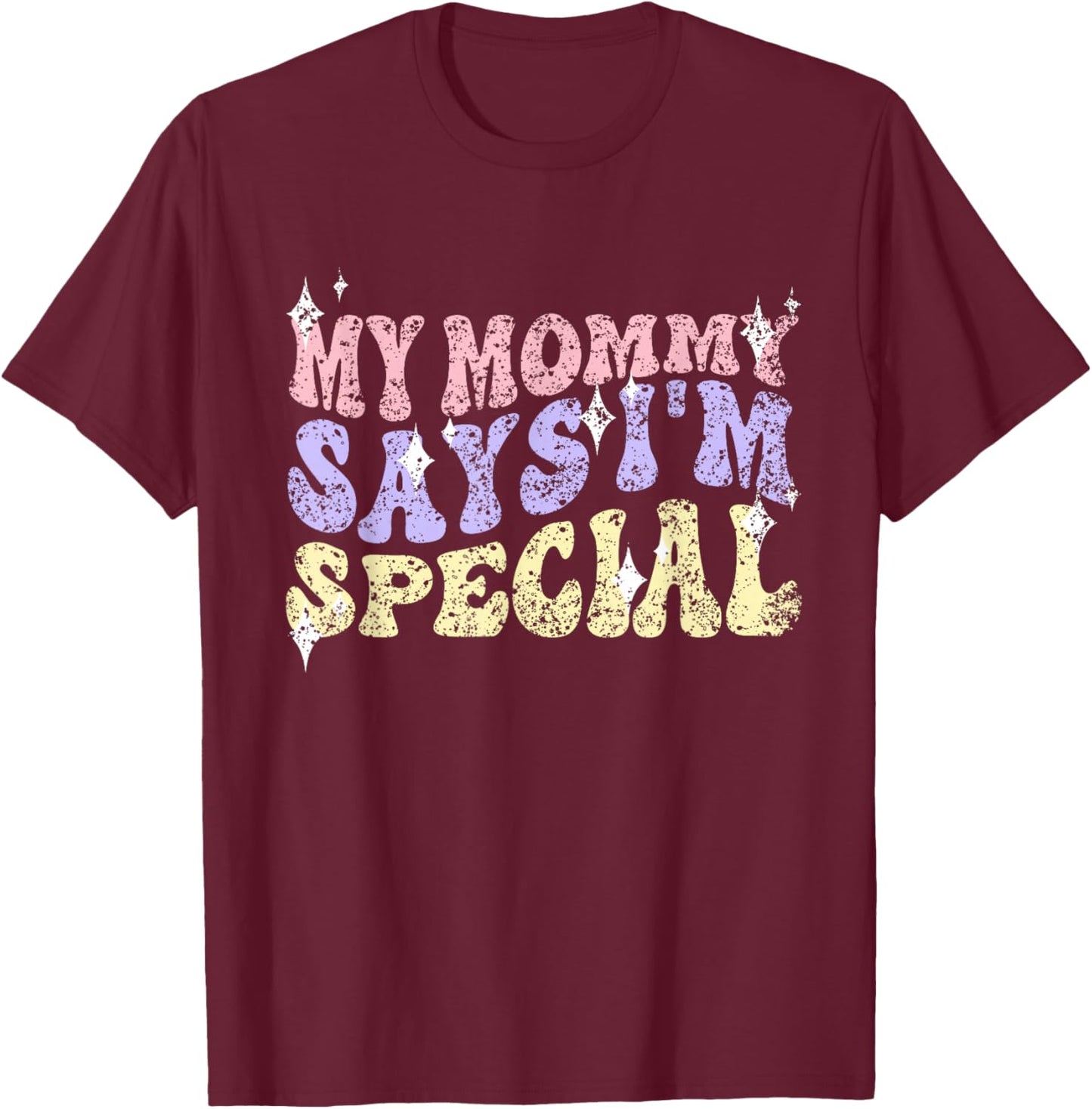 My Mommy Says I'm Special Mom Matching Mother Daughter Mama T-Shirt - T-Shirt | Maroon