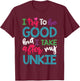I Try To Be Good But I Take After My Unkie Niece Nephew T-Shirt - T-Shirt | Maroon