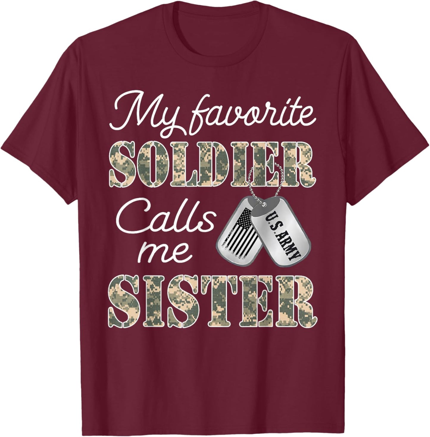 My Favorite Soldier Calls Me Sister Proud Army Sister T-Shirt - T-Shirt | Maroon