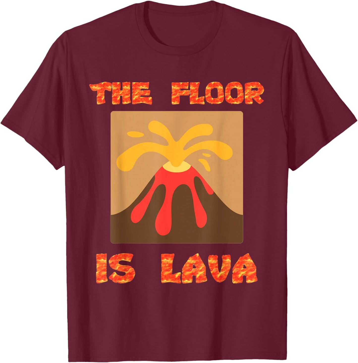 Funny Cute Floor is Lava Volcano Science Teacher Geek Women Kids T-Shirt - T-Shirt | Maroon
