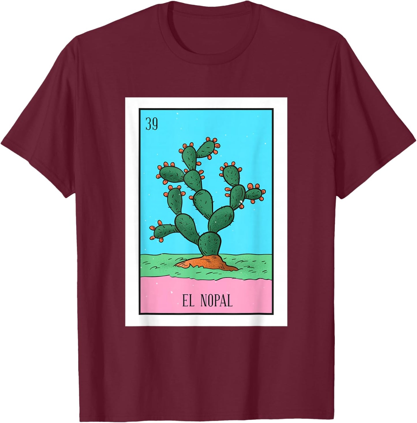 El Nopal Lottery Card Gift The Cactus Card Mexican Lottery T-Shirt - T-Shirt | Maroon