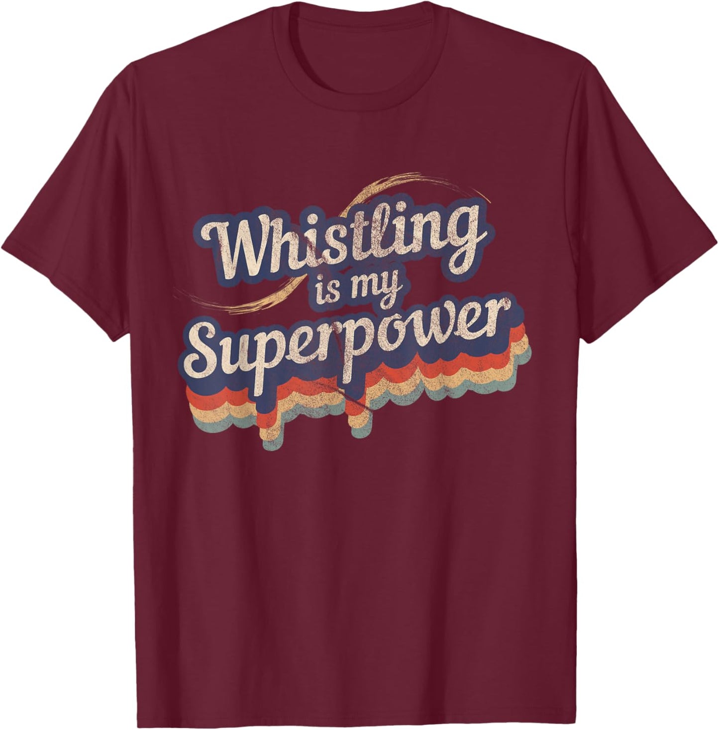 Whistling Is My Superpower Design Whistling T-Shirt - T-Shirt | Maroon