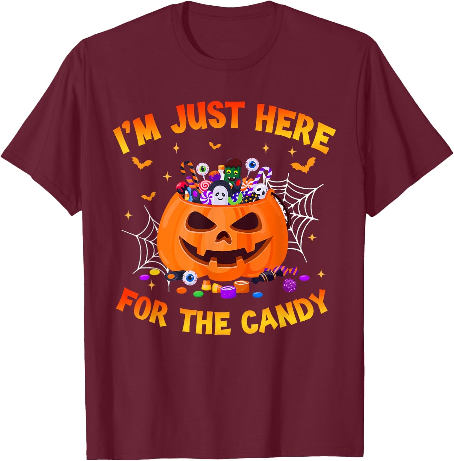 I'm Just Here For The Candy Funny Halloween Trick Or Treat T-Shirt - T-Shirt | Maroon