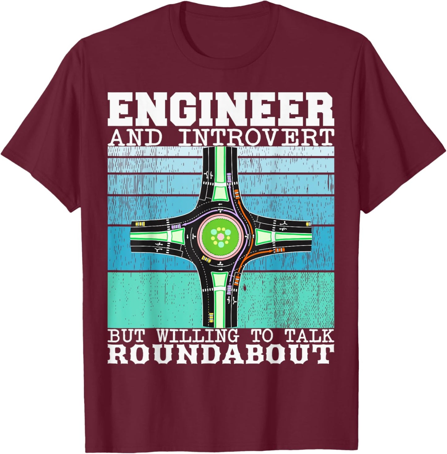 Engineer and Introvert but willing to talk Funny Roundabout T-Shirt - T-Shirt | Maroon