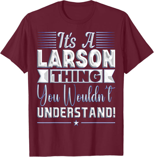 It's A Larson Thing You Wouldn't Understand Name T-Shirt - T-Shirt | Maroon