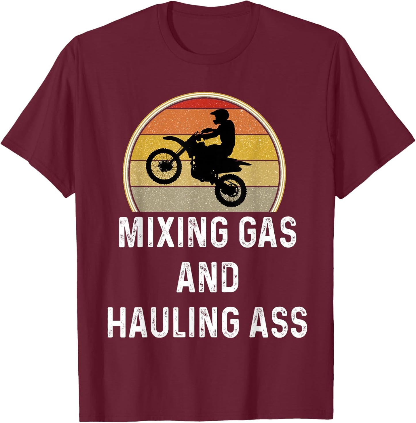 Motorcross Gift Dirt Bike Shirt Mixing Gas And Hauling Ass T-Shirt - T-Shirt | Maroon
