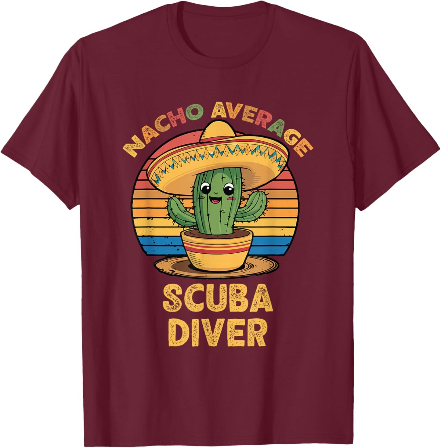 Nacho Average Scuba Diver Mexican Cinco De Mayo Funny Diving T-Shirt - T-Shirt | Maroon