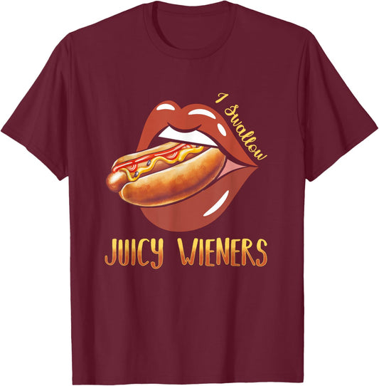 I Swallow Juicy Wieners Hotdog Food Dog Lover Joke Sarcastic T-Shirt - T-Shirt | Maroon
