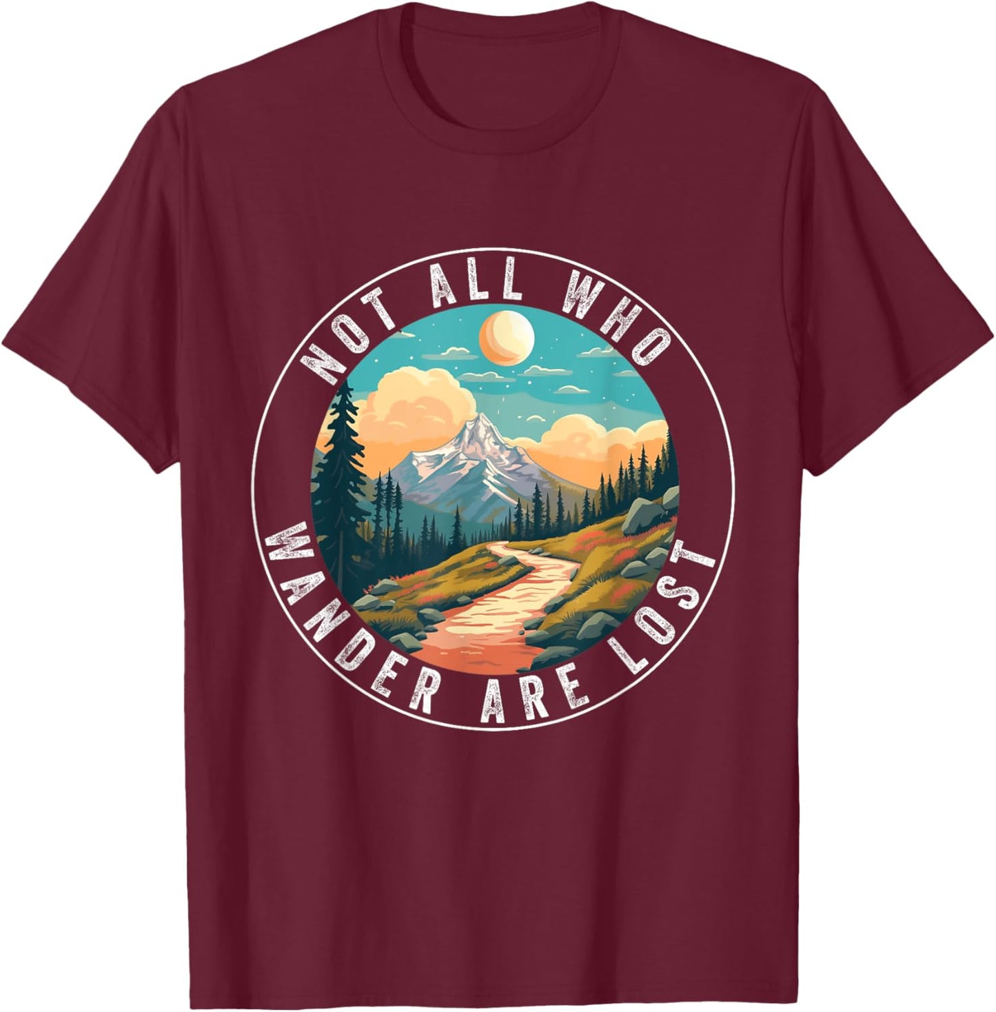 Not All Who Wander Are Lost Hiking Hiker Outdoorsy Nature T-Shirt - T-Shirt | Maroon