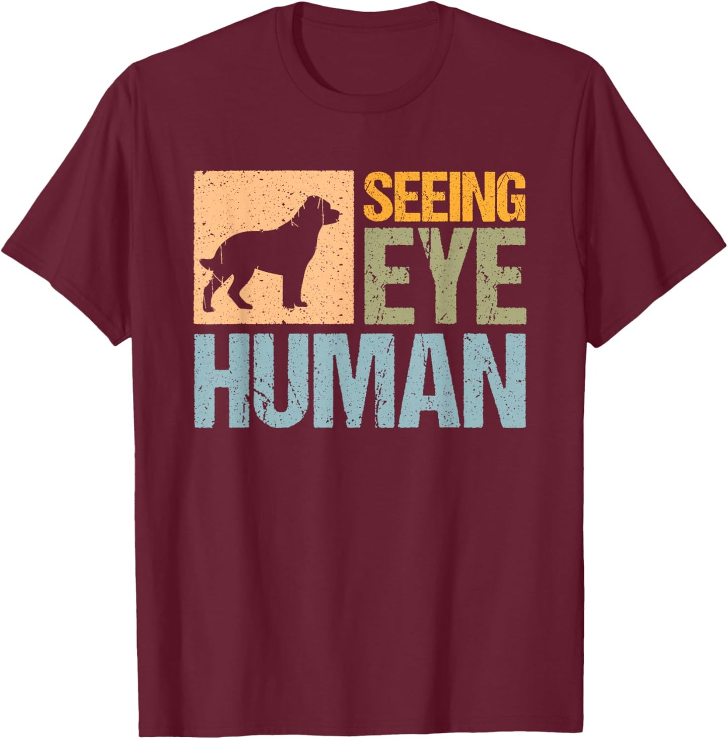 Seeing Eye Human Blind Human T-Shirt - T-Shirt | Maroon