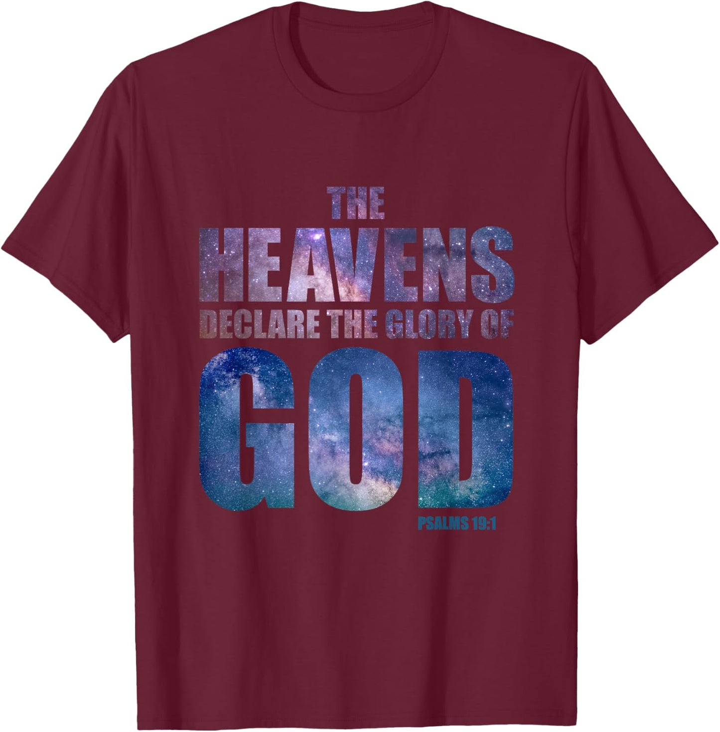 Heavens Declare Glory of GOD Christian Creation Psalm 19:1 T-Shirt - T-Shirt | Maroon