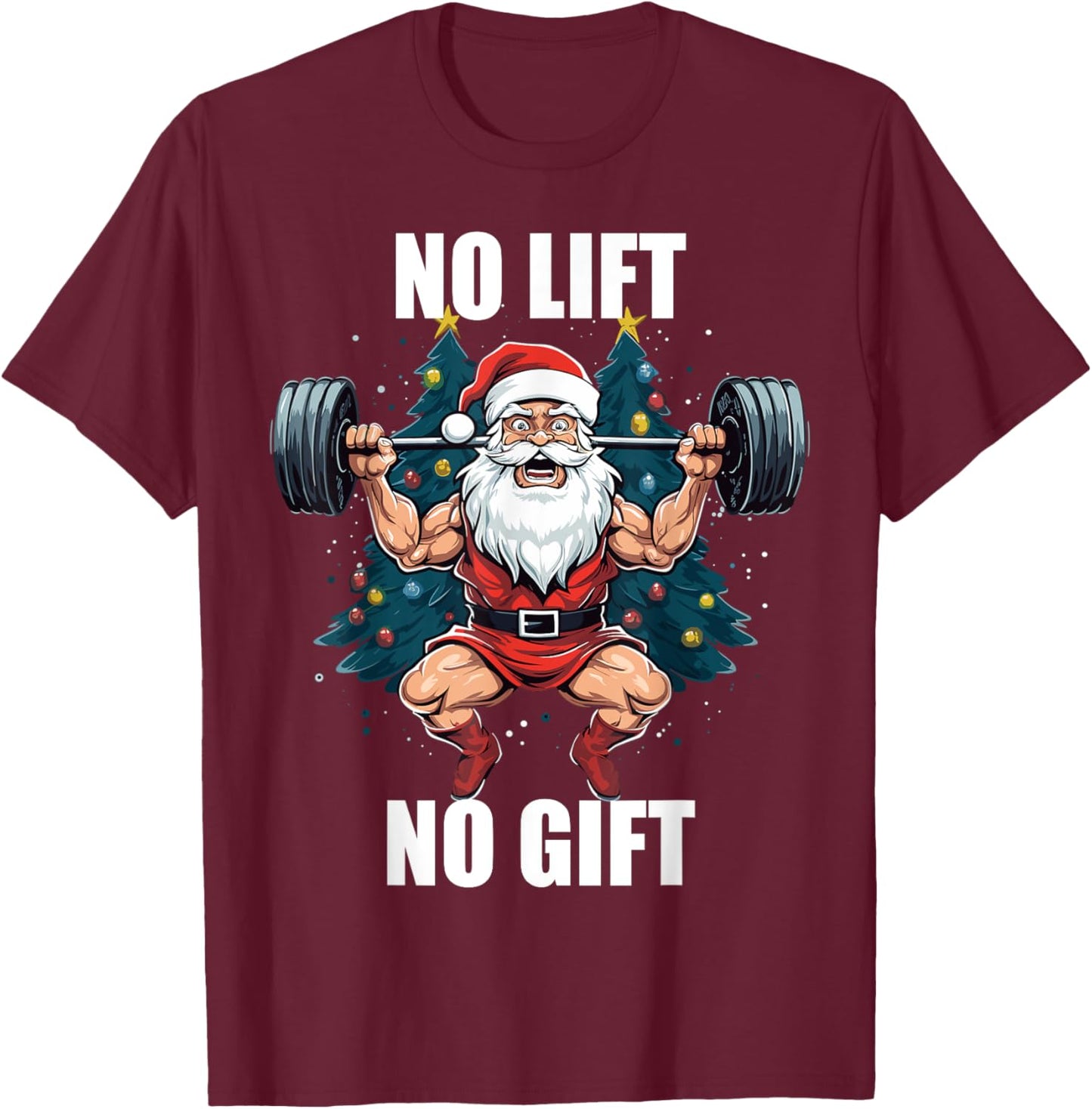No Lift No Gift Santa Claus Christmas Gym Bodybuilding T-Shirt - T-Shirt | Maroon
