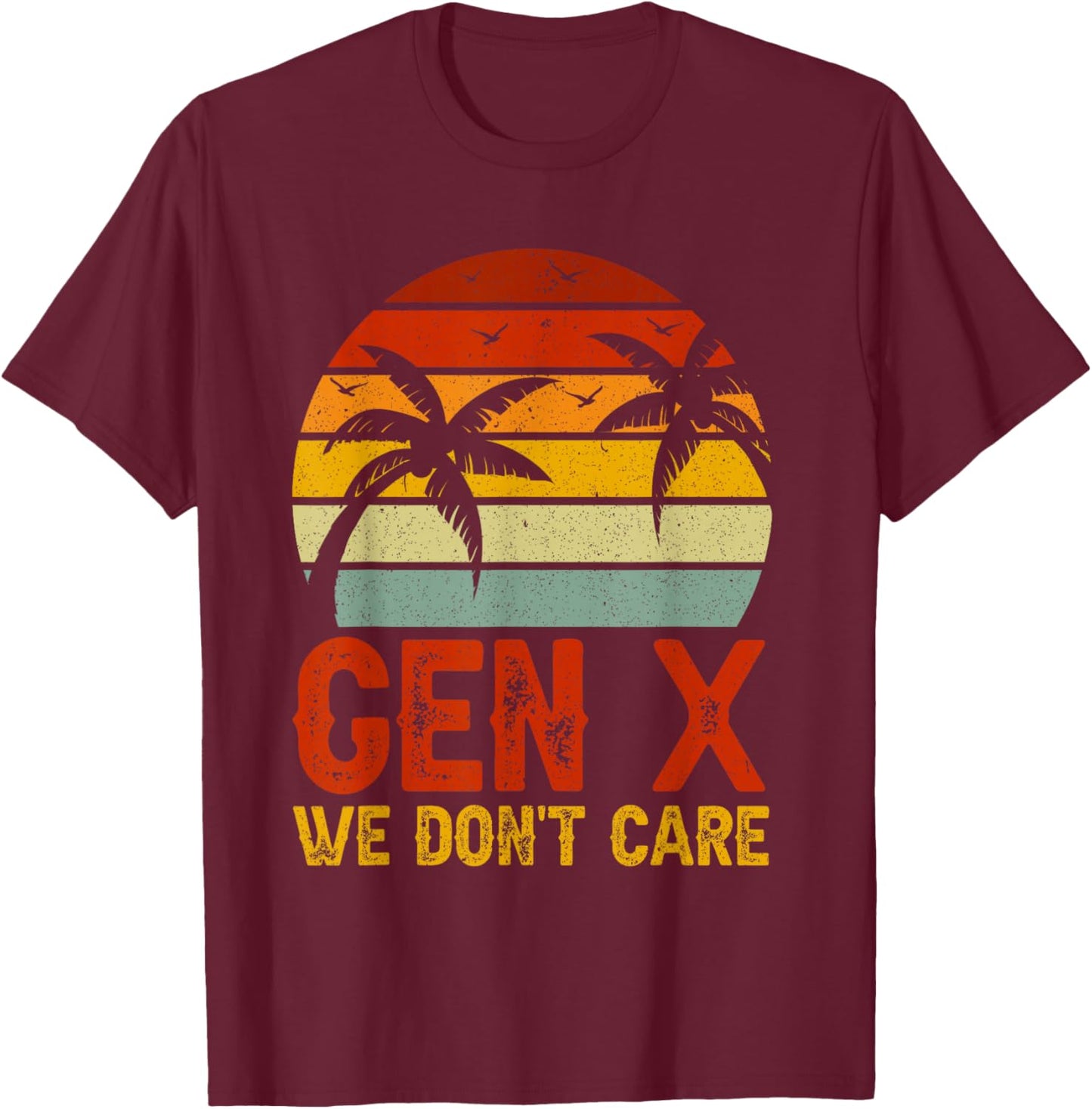 We Don't Care Retro GenX T-Shirt - T-Shirt | Maroon