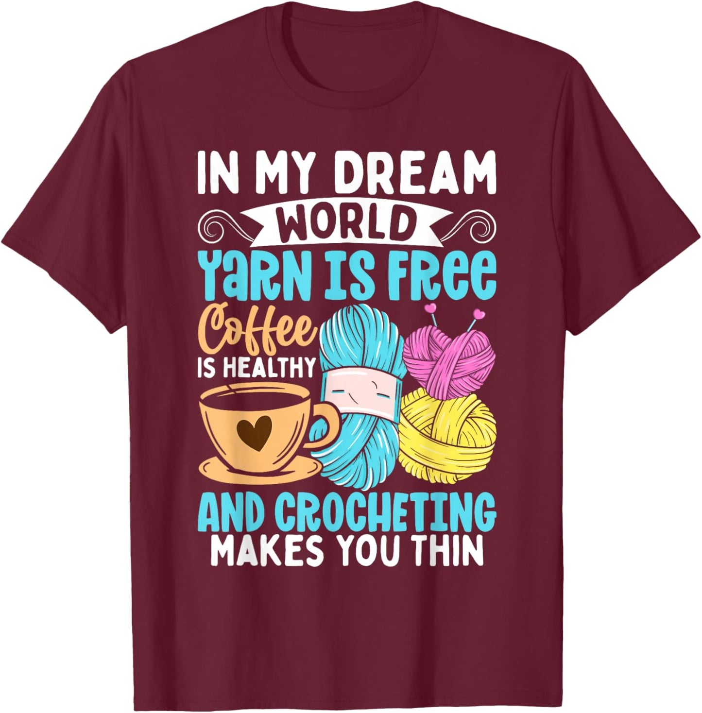 Funny Knitting Yarn Girls Coffee Crochet Lovers T-Shirt - T-Shirt | Maroon