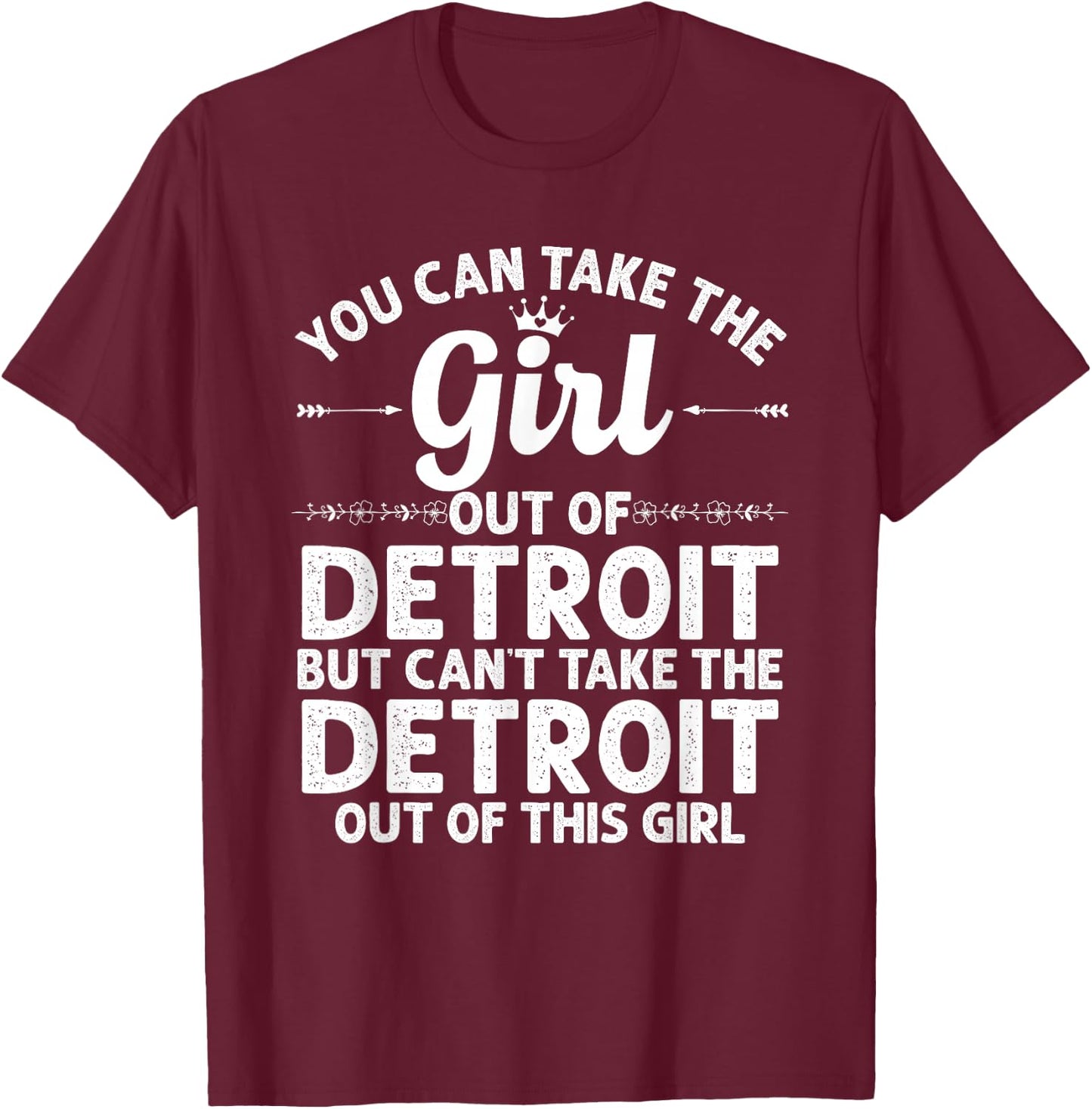Girl Out of Detroit MI Michigan Gift Funny Home Roots USA Small T-Shirt - T-Shirt | Maroon