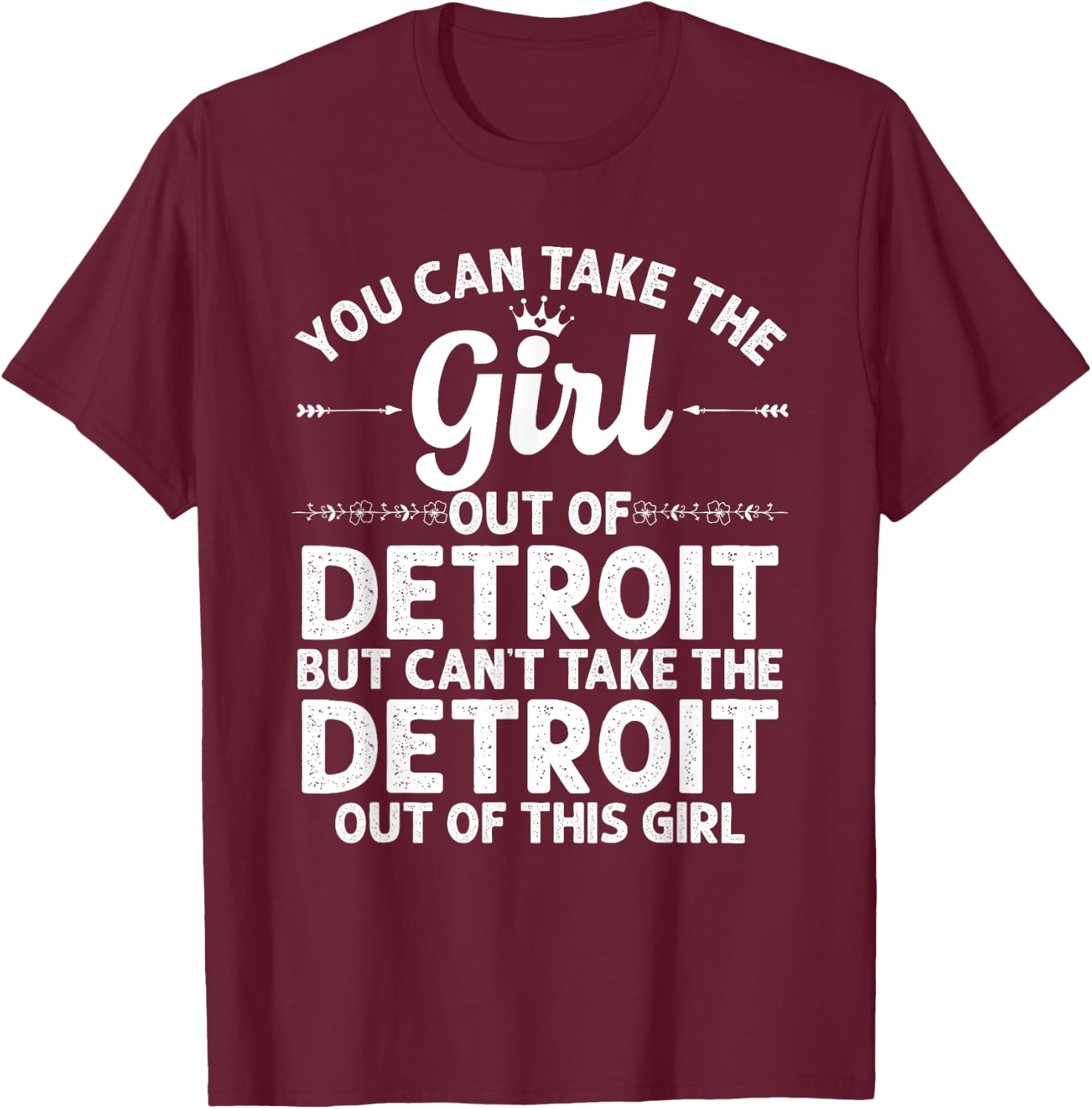 Girl Out of Detroit MI Michigan Gift Funny Home Roots USA Small T-Shirt - T-Shirt | Maroon