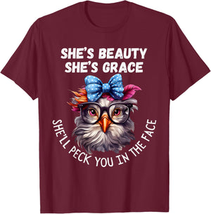 She's Beauty She's Grace She'll Peck You in the Face T-Shirt - T-Shirt | Maroon