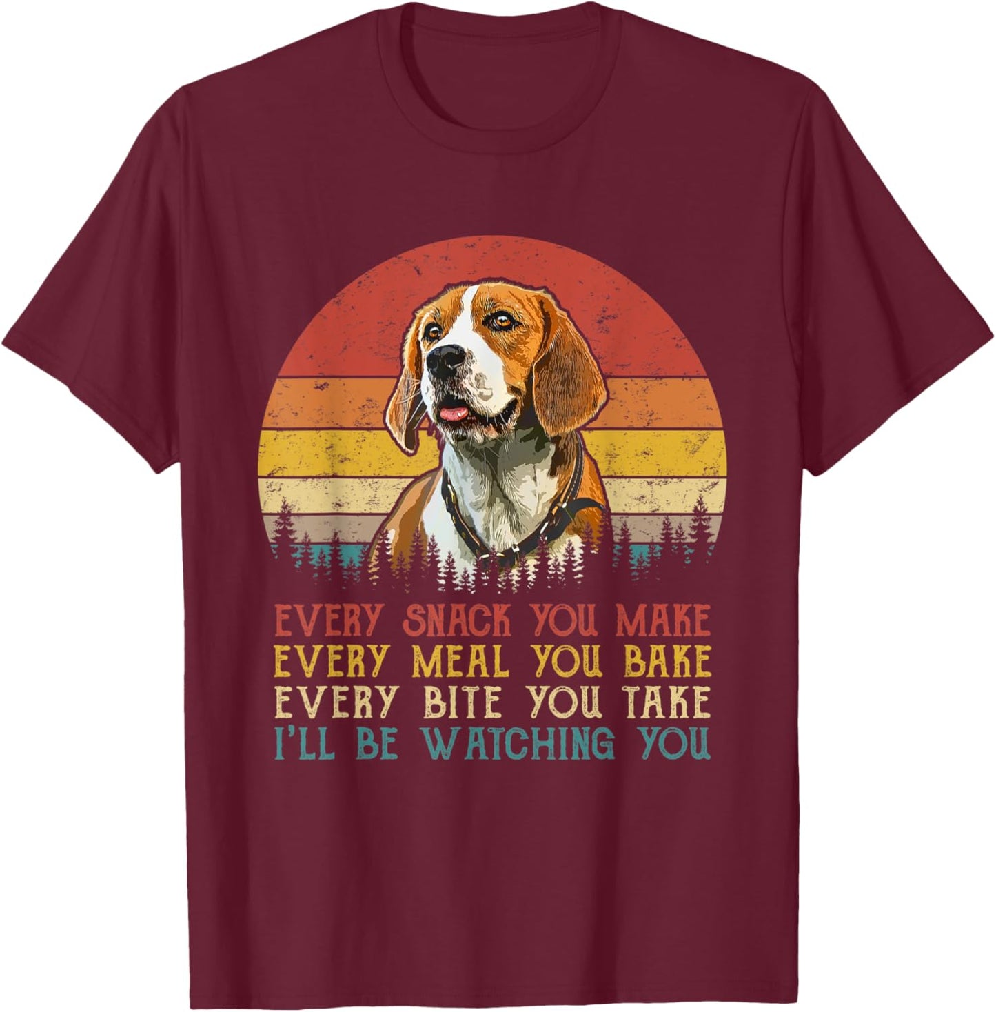 Every Snack You Make Beagles Shirt Funny Dog Lover Men Women Kids T-Shirt - T-Shirt | Maroon