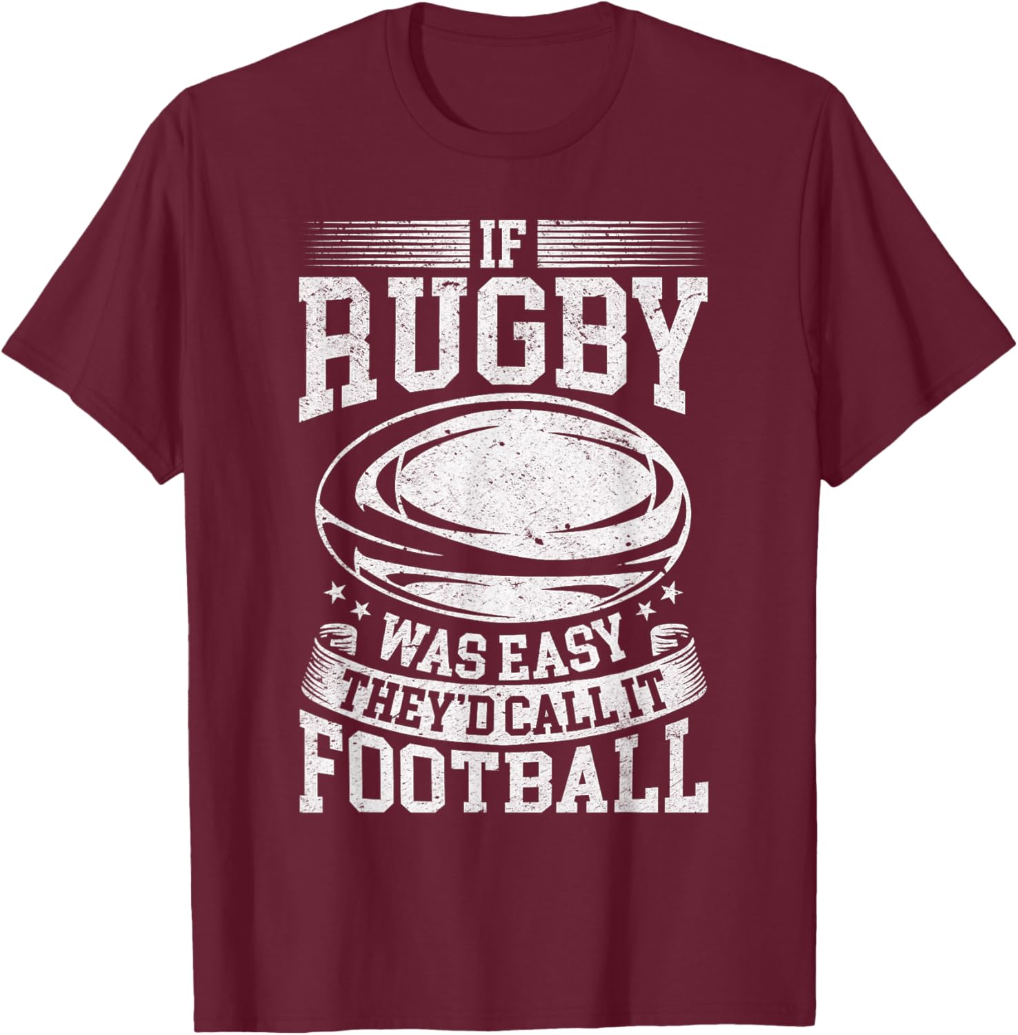 If rugby was easy they'd call it football - Funny Rugby Game T-Shirt - T-Shirt | Maroon