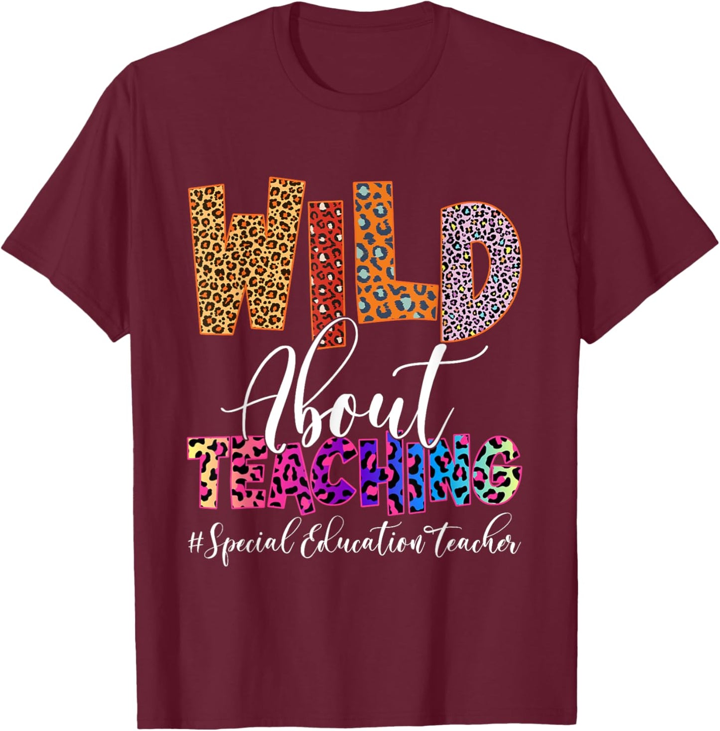 Wild About Teaching Special Education Teacher Leopard SPED Women T-Shirt - T-Shirt | Maroon
