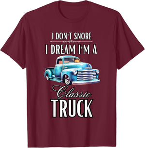 I Don't Snore I Dream I'm A Classic Truck Lowered Truck T-Shirt - T-Shirt | Maroon