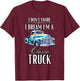 I Don't Snore I Dream I'm A Classic Truck Lowered Truck T-Shirt - T-Shirt | Maroon