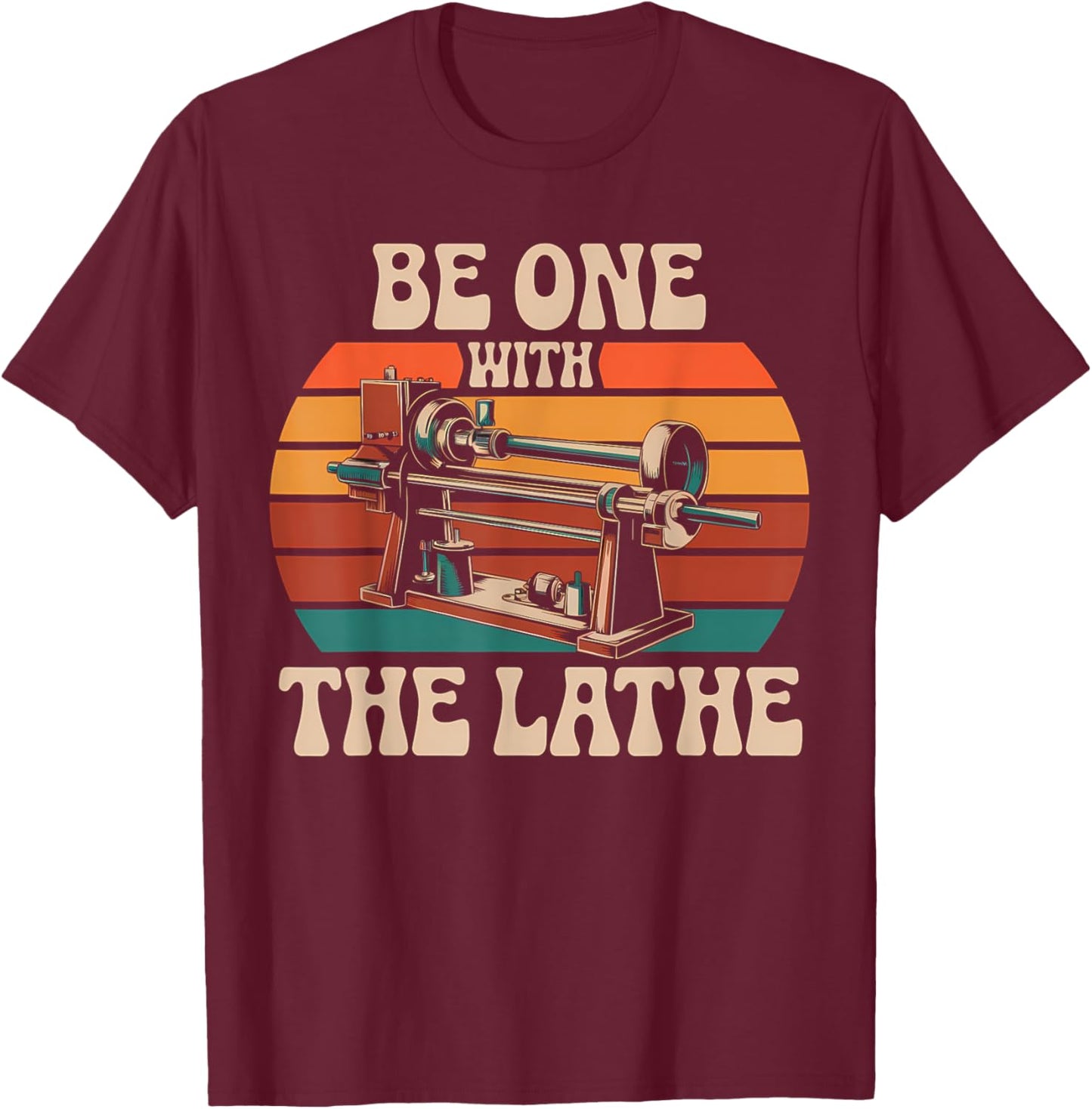 Be One with Lathe Operator Machinist Woodturning Woodworker T-Shirt - T-Shirt | Maroon