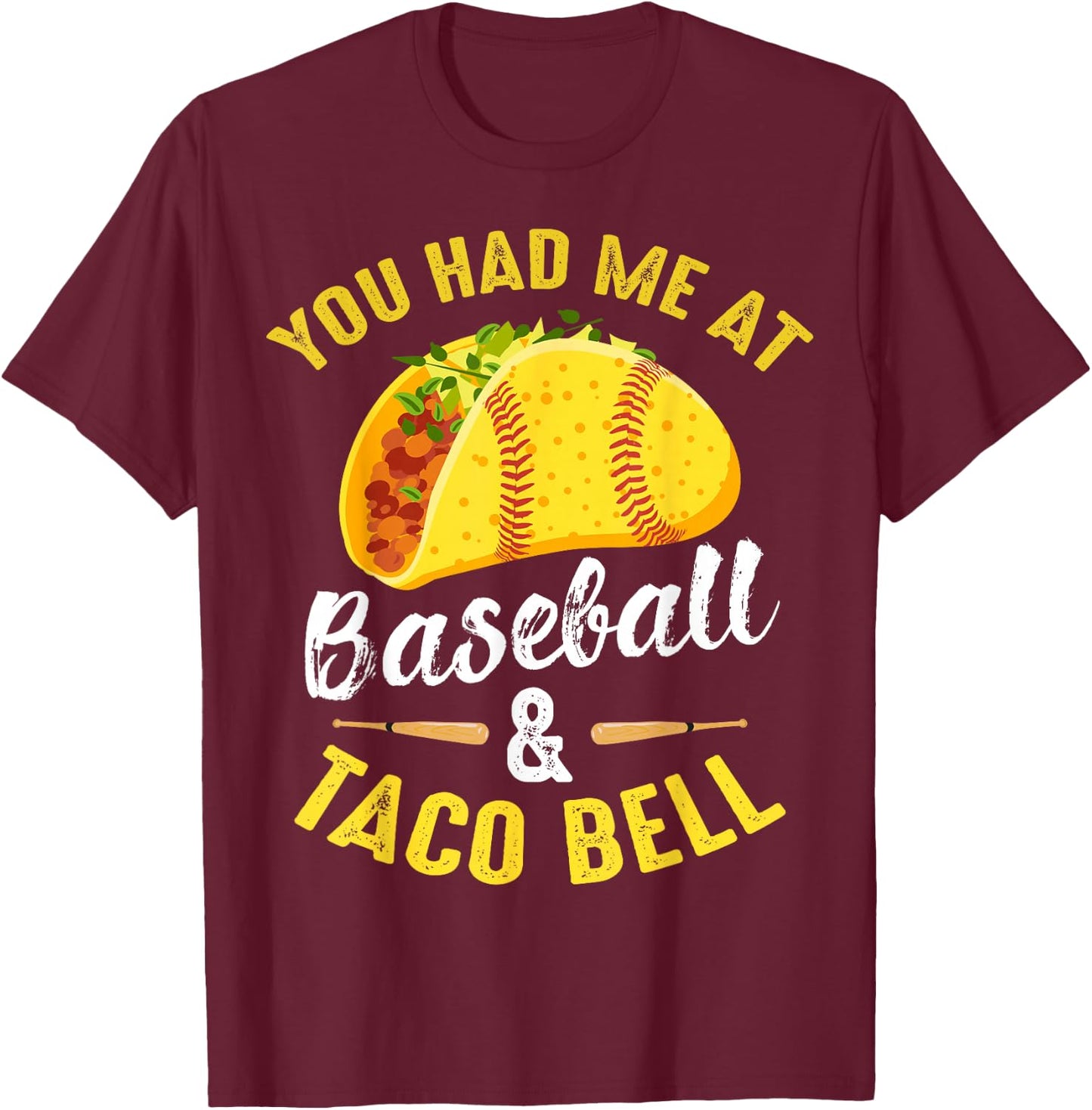 You Had Me At Baseball And Taco Bell Funny Gift T-Shirt - T-Shirt | Maroon
