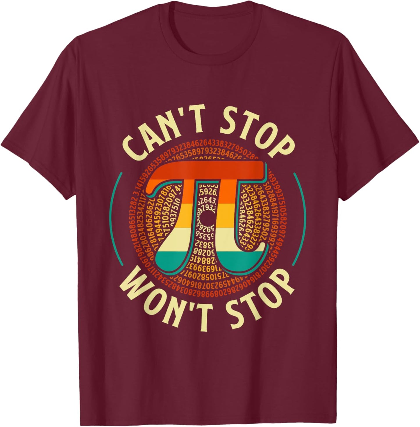 Can't Stop - Pi Day Math Lover Science Pi Symbol T-Shirt - T-Shirt | Maroon