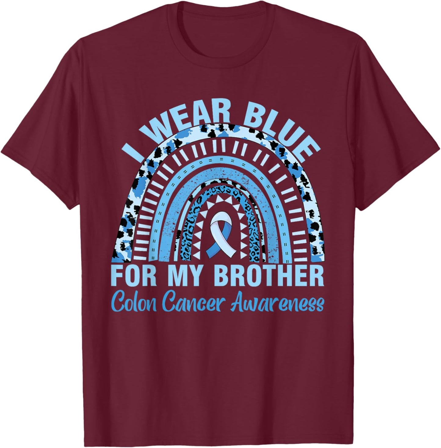 I Wear Blue For My Brother Colon Colorectal Cancer Awareness T-Shirt - T-Shirt | Maroon