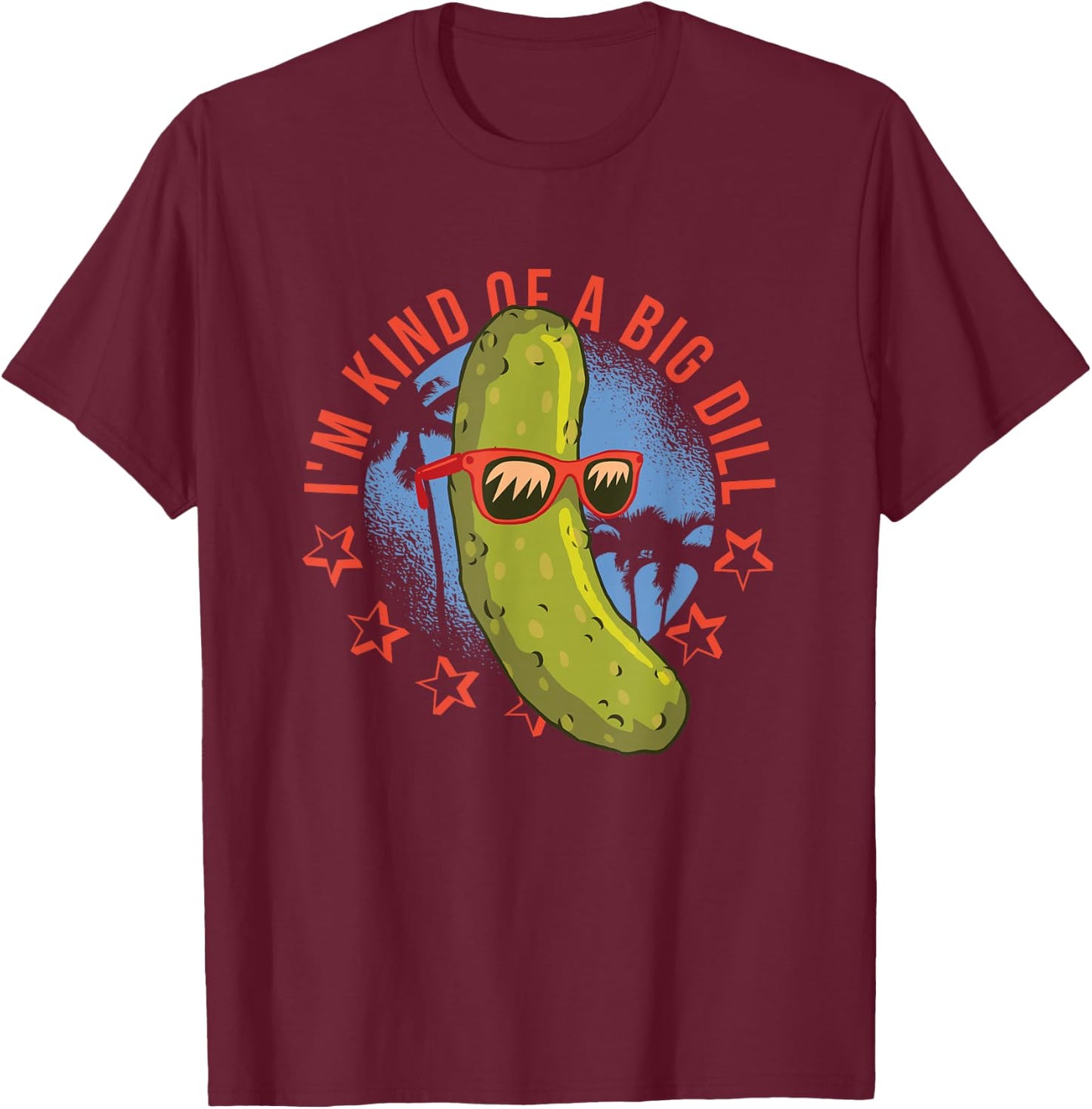 I'm Kind Of A Big Dill Funny Pun T-Shirt - T-Shirt | Maroon