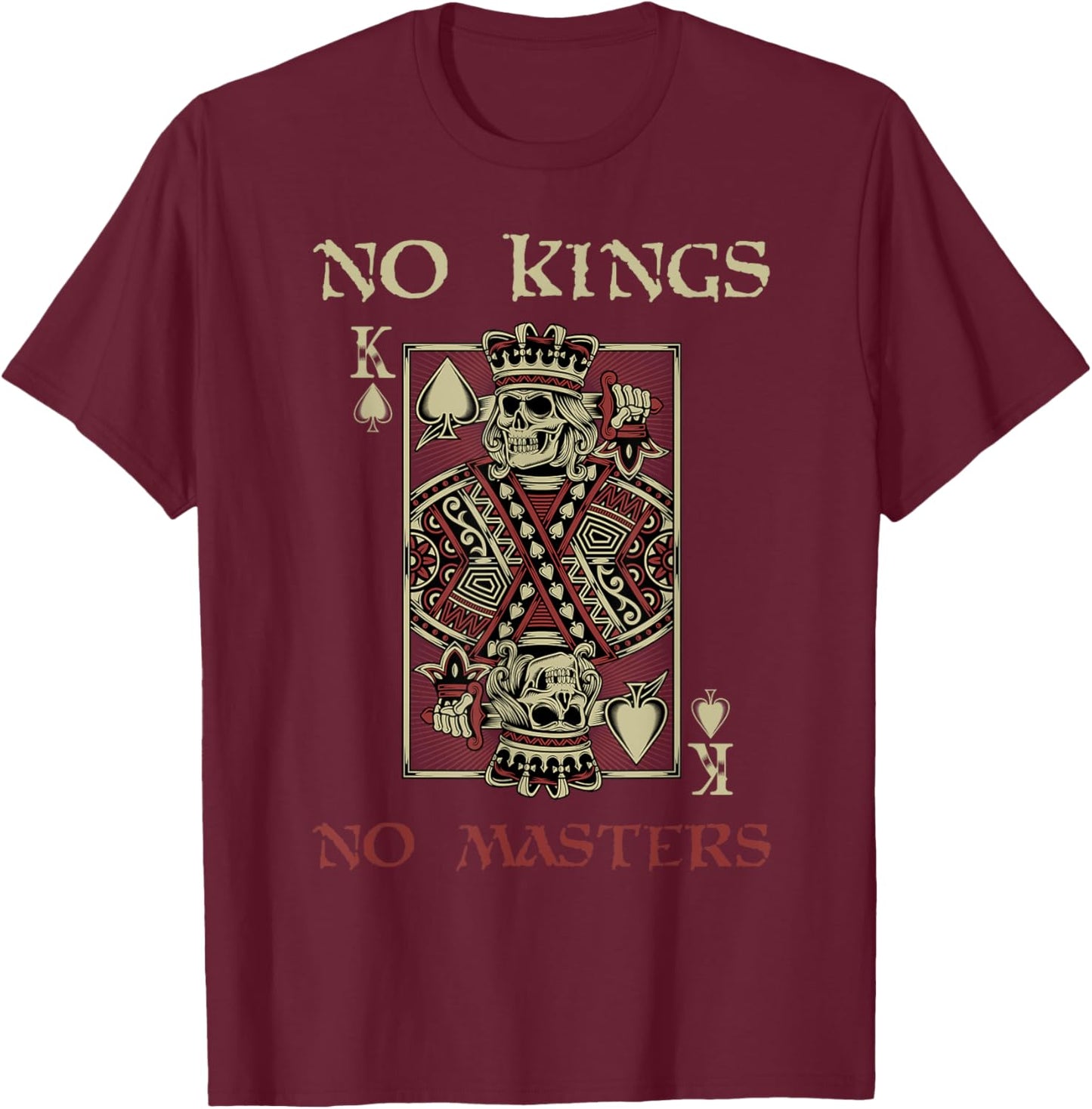 NO KINGS NO MASTERS Strong Bold Defiant Motivating T-Shirt - T-Shirt | Maroon