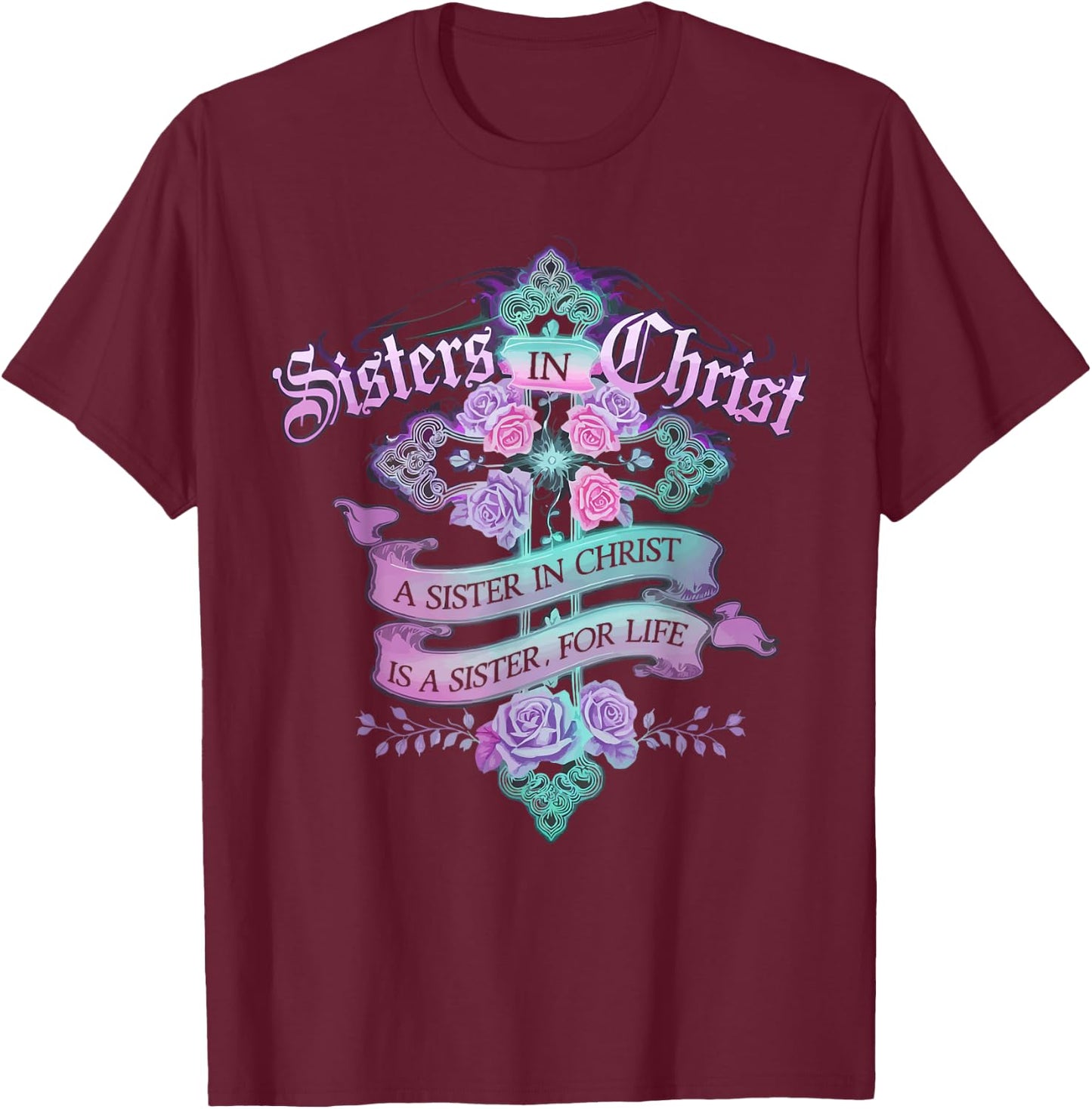 Sisters In Christ Religion Jesus Christian Women Faith T-Shirt - T-Shirt | Maroon
