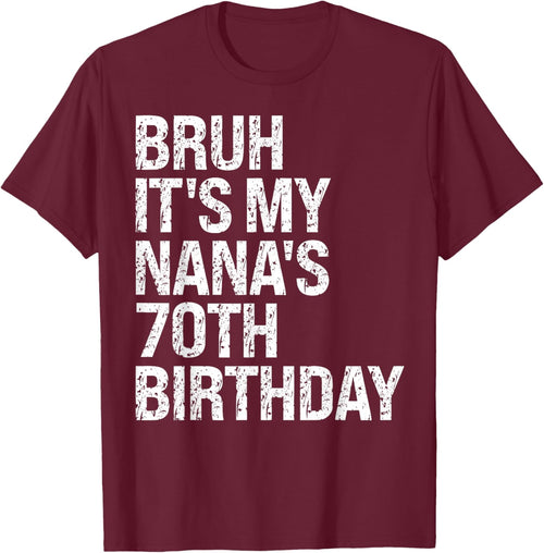 Bruh It's My Nana's 70th Birthday Queen Crown Happy Funny