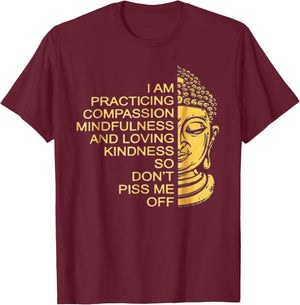 I Am Practicing Compassion Mindfulness And Loving Kindness T-Shirt - T-Shirt | Maroon