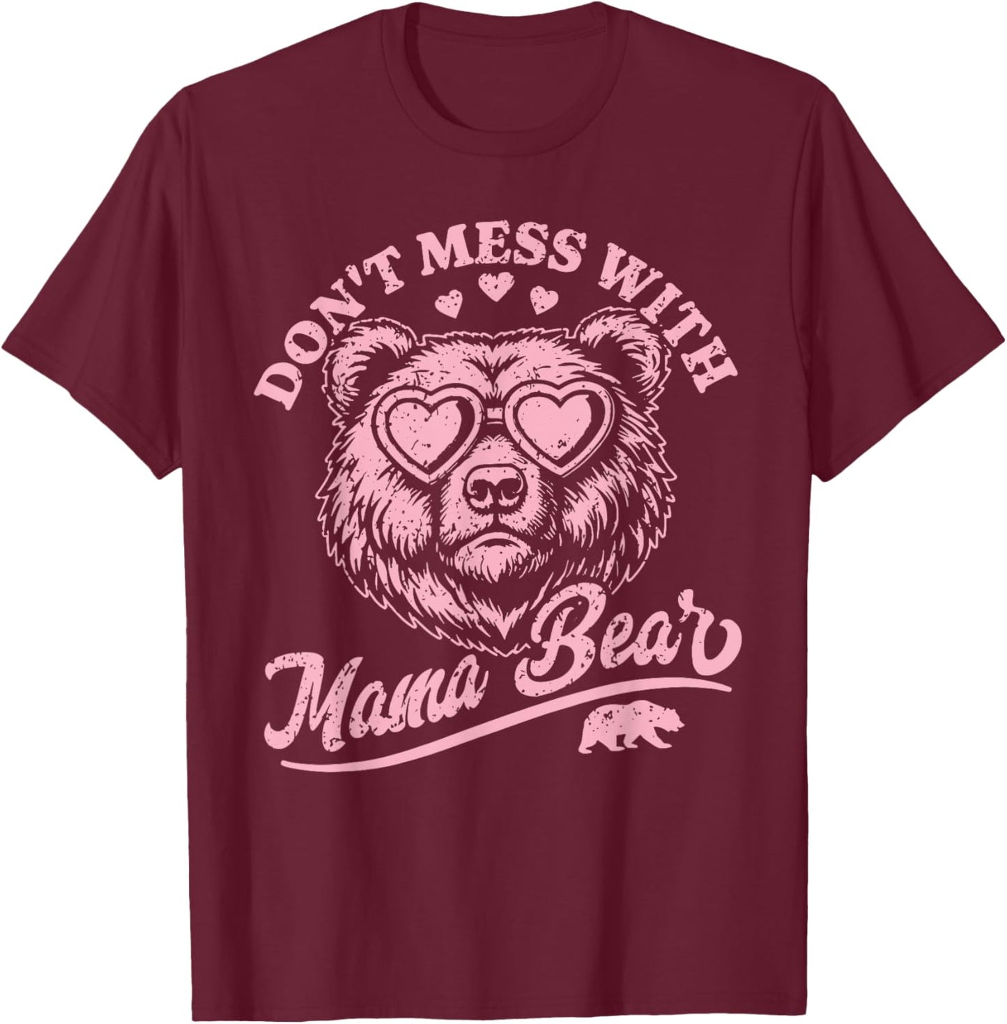 Don't Mess with Mama Bear Mother's Day Women T-Shirt - T-Shirt | Maroon