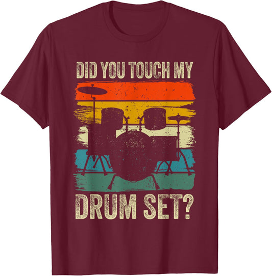 Drummer Drum Set Vintage Retro Did You Touch My Drum Set? T-Shirt - T-Shirt | Maroon