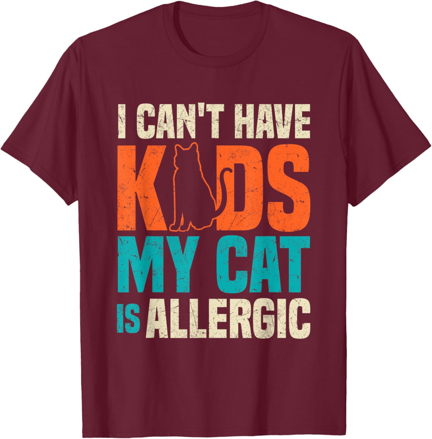 I Can't Have Kids My Cat Is Allergic Funny Cat Lover Black T-Shirt - T-Shirt | Maroon