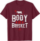 BBQ Smoker Body By Brisket T-Shirt - T-Shirt | Maroon