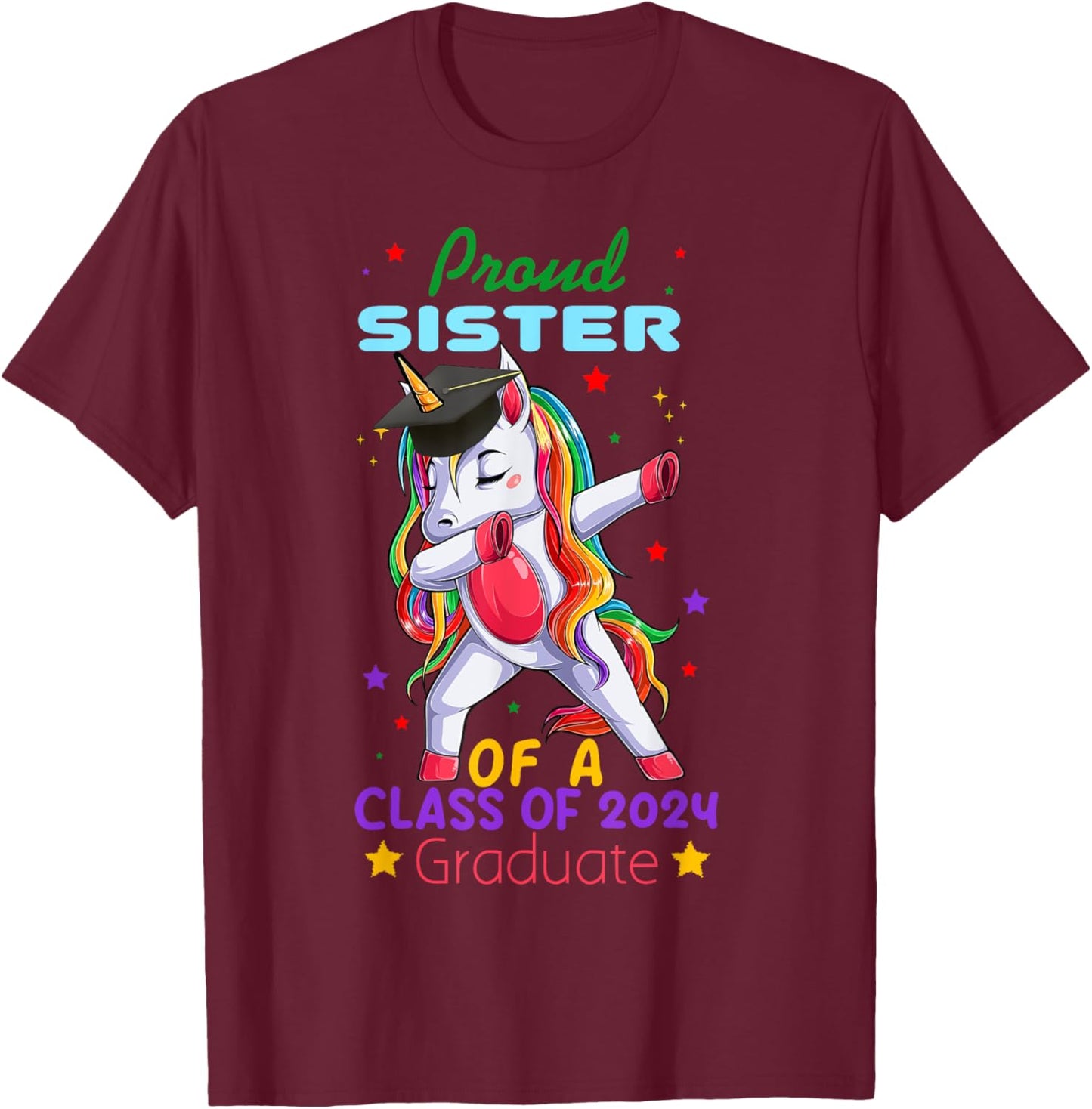 Proud Sister Of A Class Of 2024 Graduate Senior Unicorn Cool T-Shirt - T-Shirt | Maroon