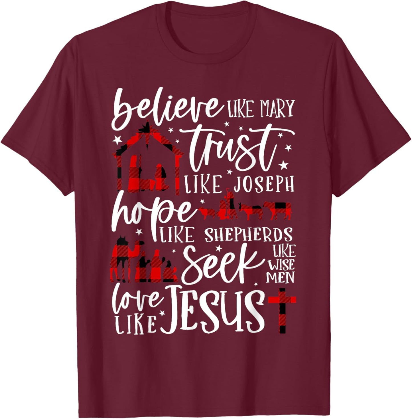 Believe Like Mary Trust Like Joseph Hope Like Shepherds T-Shirt - T-Shirt | Maroon