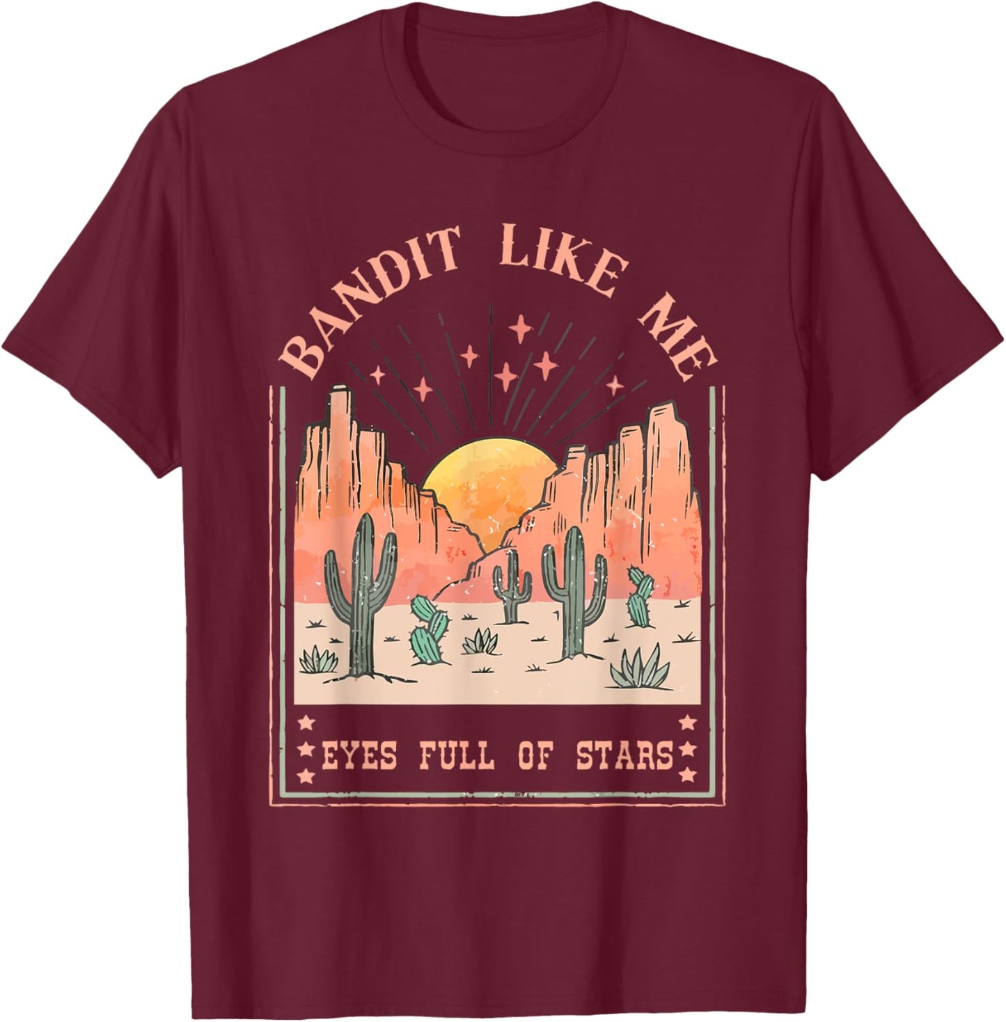 Bandit Like Me Eyes Full Of Stars T-Shirt - T-Shirt | Maroon