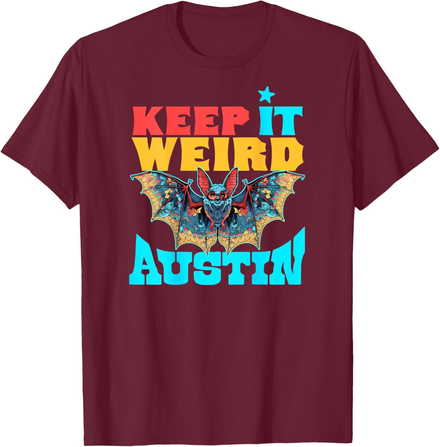 Texas Pride Keep It Weird Austin - On Back Austin Bats T-Shirt - T-Shirt | Maroon