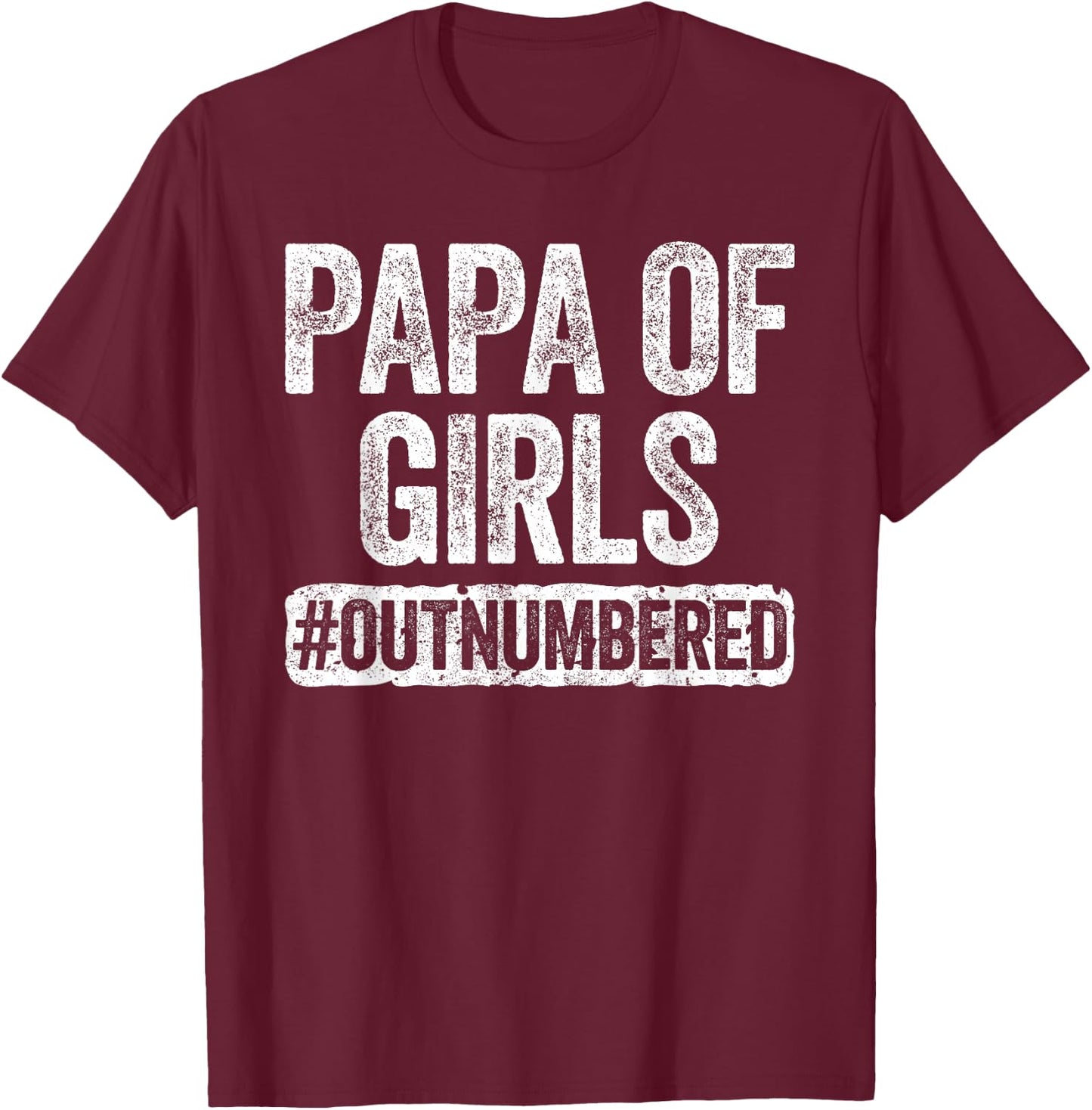 Papa of Girls Outnumbered Shirt Men Grandpa Fathers Day T-Shirt - T-Shirt | Maroon