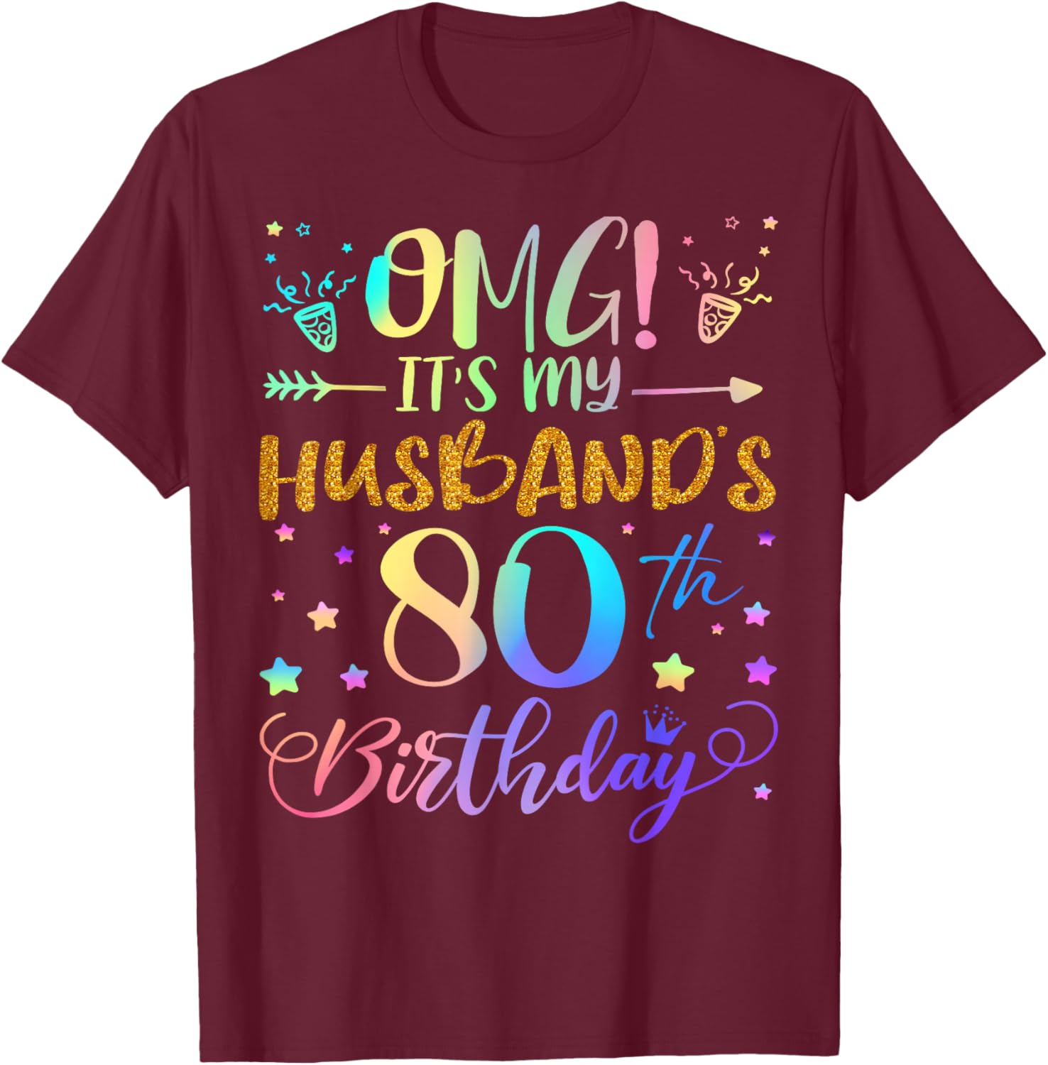 OMG It's My Husband's 80th Birthday Sweet 80 Years Old T-Shirt - T-Shirt | Maroon