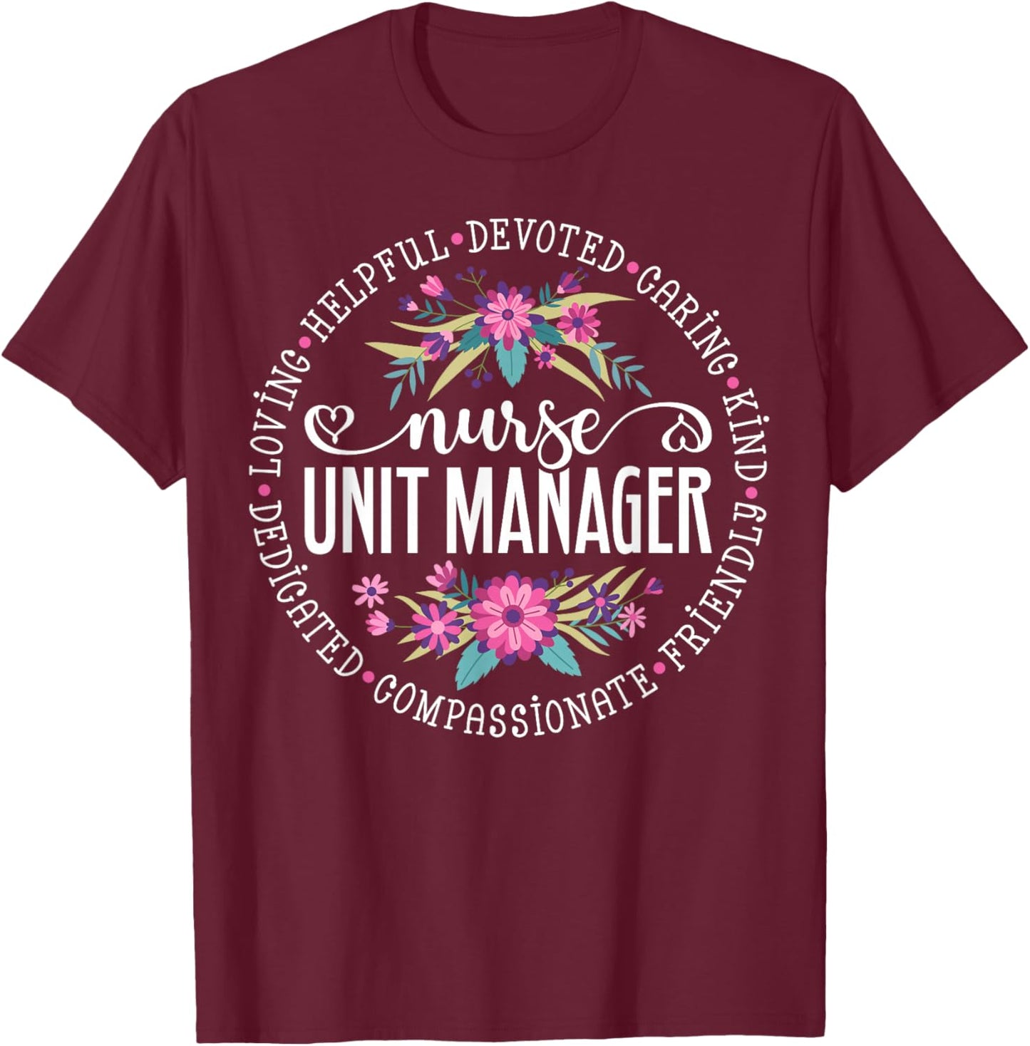 Nurse Unit Manager Appreciation Floral T-Shirt - T-Shirt | Maroon